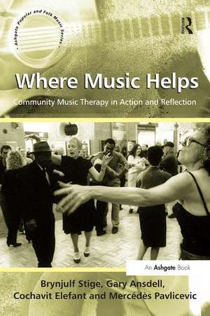 Where Music Helps: Community Music Therapy in Action and Reflection de Brynjulf Stige