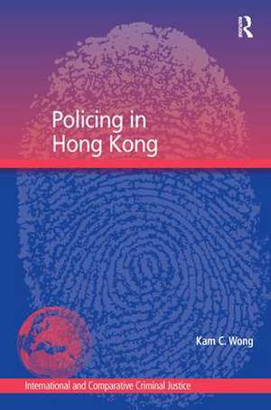 Policing in Hong Kong de Kam C. Wong