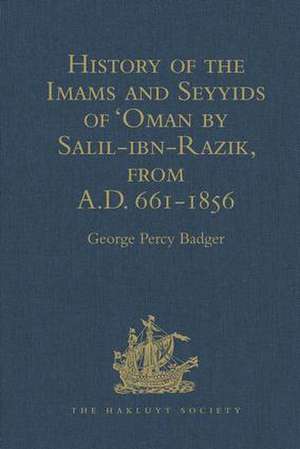 History of the Imams and Seyyids of 'Oman by Salil-ibn-Razik, from A.D. 661-1856 de George Percy Badger