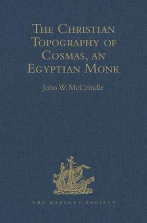 Kosma Aiguptiou Monachou Christianike Topographia - The Christian Topography of Cosmas, an Egyptian Monk de John W. McCrindle