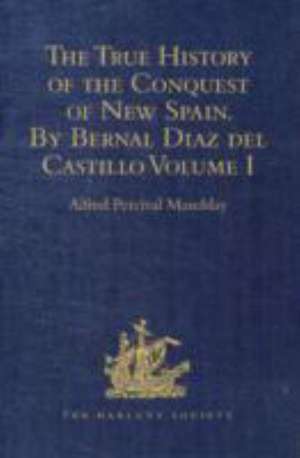 The True History of the Conquest of New Spain. By Bernal Diaz del Castillo, One of its Conquerors: From the Exact Copy made of the Original Manuscript. Edited and published in Mexico by Genaro García. Volume I de Alfred Percival Maudslay