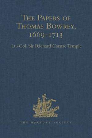 The Papers of Thomas Bowrey, 1669-1713: Discovered in 1913 by John Humphreys, M.A., F.S.A., and now in the possession of Lieut.-Colonel Henry Howard, F.S.A.. de Sir Richard Carnac Temple