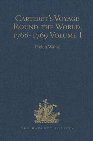 Carteret's Voyage Round the World, 1766-1769: Volume I de Helen Wallis