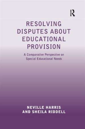 Resolving Disputes about Educational Provision: A Comparative Perspective on Special Educational Needs de Neville Harris