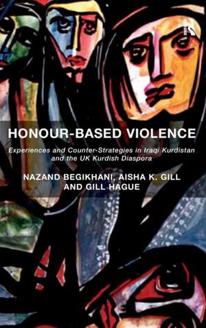 Honour-Based Violence: Experiences and Counter-Strategies in Iraqi Kurdistan and the UK Kurdish Diaspora de Nazand Begikhani