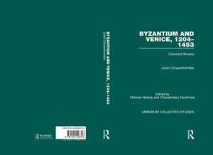 Byzantium and Venice, 1204–1453: Collected Studies de Julian Chrysostomides