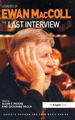 Legacies of Ewan MacColl: The Last Interview de Giovanni Vacca