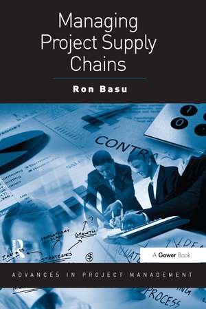 Managing Project Supply Chains de Ron Basu