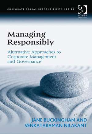 Managing Responsibly: Alternative Approaches to Corporate Management and Governance de Venkataraman Nilakant