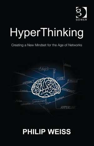 HyperThinking: Creating a New Mindset for the Age of Networks de Philip Weiss