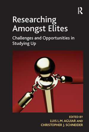 Researching Amongst Elites: Challenges and Opportunities in Studying Up de Luis L.M. Aguiar