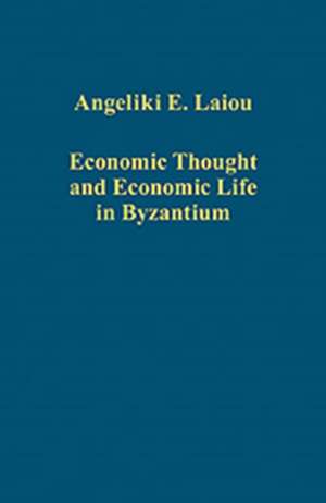 Economic Thought and Economic Life in Byzantium de Angeliki E. Laiou