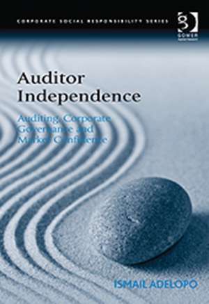 Auditor Independence: Auditing, Corporate Governance and Market Confidence de Ismail Adelopo