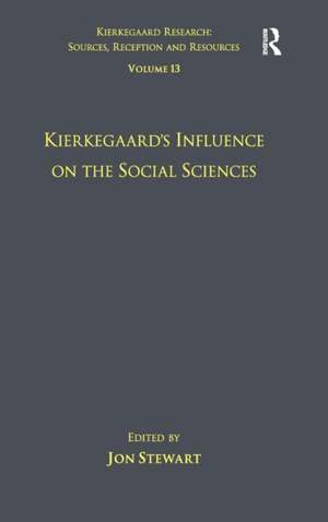 Volume 13: Kierkegaard's Influence on the Social Sciences de Jon Stewart