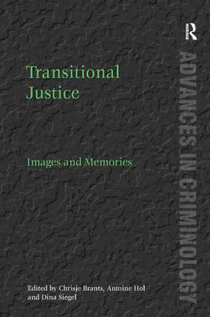 Transitional Justice: Images and Memories de Chrisje Brants