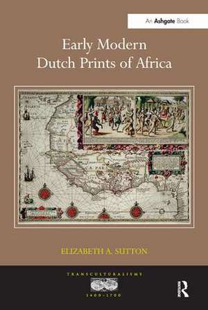 Early Modern Dutch Prints of Africa de Elizabeth A. Sutton