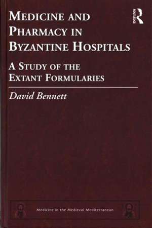 Medicine and Pharmacy in Byzantine Hospitals: A study of the extant formularies de David Bennett