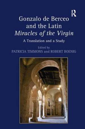 Gonzalo de Berceo and the Latin Miracles of the Virgin: A Translation and a Study de Robert Boenig