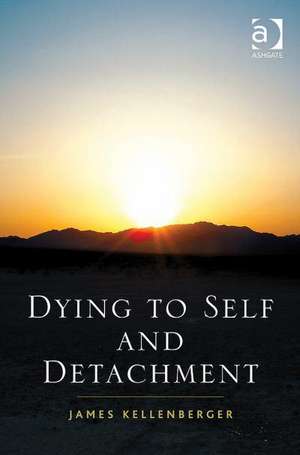 Dying to Self and Detachment de James Kellenberger