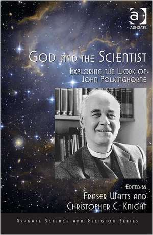 God and the Scientist: Exploring the Work of John Polkinghorne de Fraser Watts