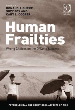 Human Frailties: Wrong Choices on the Drive to Success de Ronald J. Burke