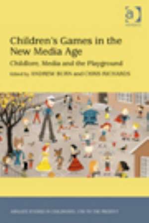 Children's Games in the New Media Age: Childlore, Media and the Playground de Chris Richards