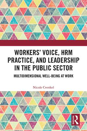 Workers' Voice, HRM Practice, and Leadership in the Public Sector: Multidimensional Well-Being at Work de Nicole Cvenkel