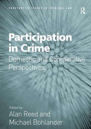 Participation in Crime: Domestic and Comparative Perspectives de Alan Reed