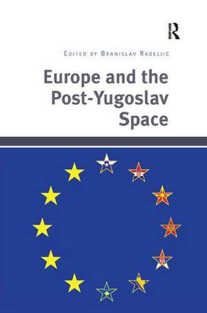 Europe and the Post-Yugoslav Space de Branislav Radeljic