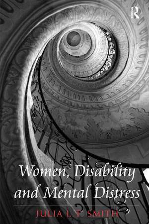 Women, Disability and Mental Distress de Julia L.T. Smith