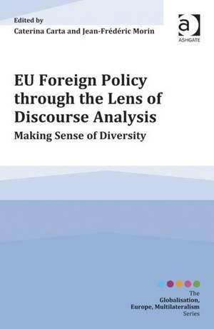 EU Foreign Policy through the Lens of Discourse Analysis: Making Sense of Diversity de Caterina Carta