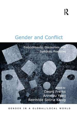 Gender and Conflict: Embodiments, Discourses and Symbolic Practices de Annelou Ypeij