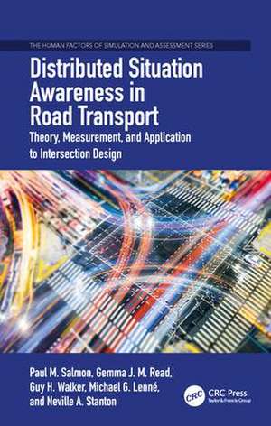 Distributed Situation Awareness in Road Transport: Theory, Measurement, and Application to Intersection Design de Paul M. Salmon