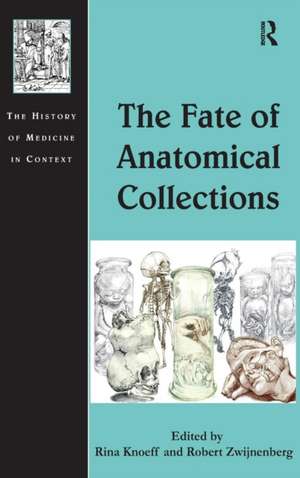 The Fate of Anatomical Collections de Rina Knoeff