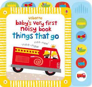 Baby's Very First Noisy Book Things that Go