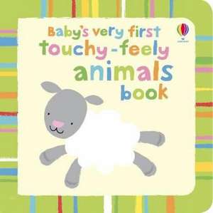 Baby's Very First Touchy-Feely Animals de Fiona Watt