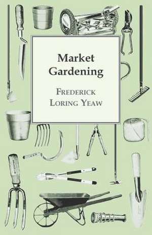 Market Gardening de Frederick Loring Yeaw