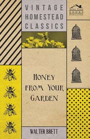 Honey from Your Garden de Walter Brett