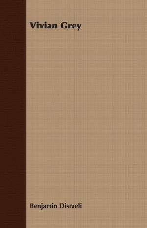 Vivian Grey de Benjamin Disraeli