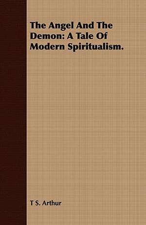 The Angel and the Demon de T. S. Arthur
