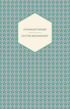 A Woman's Heart de Guy de Maupassant