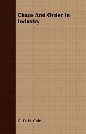 Chaos and Order in Industry: A Thanksgiving Story of the Peabody Family de G D H Cole