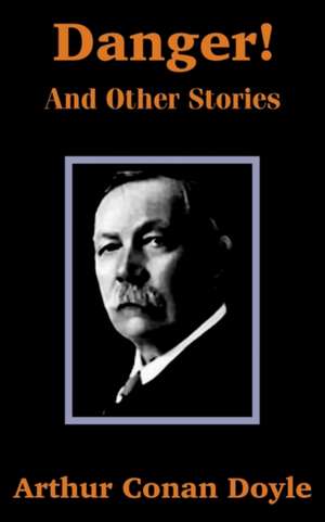 Danger! and Other Stories de Arthur Conan Doyle