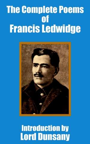 The Complete Poems of Francis Ledwidge de Francis Ledwidge