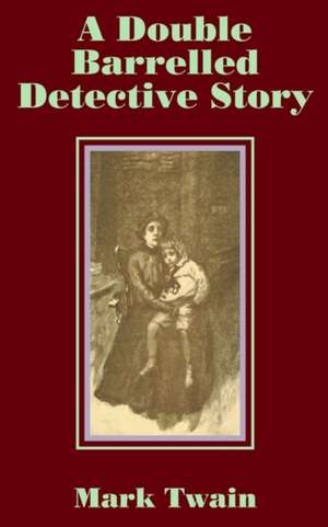 A Double Barrelled Detective Story de Mark Twain