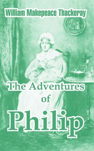 The Adventures of Philip de William Makepeace Thackeray