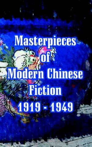 Masterpieces of Modern Chinese Fiction 1919 - 1949 de Lu Xun