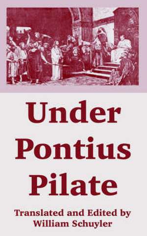 Under Pontius Pilate de WILLIAM SCHUYLER