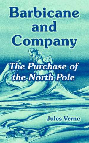 Barbicane and Company: The Purchase of the North Pole de Jules Verne