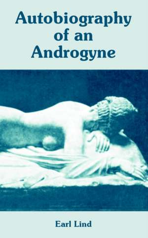 Autobiography of an Androgyne de Earl Lind